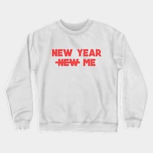 New year not new me Crewneck Sweatshirt